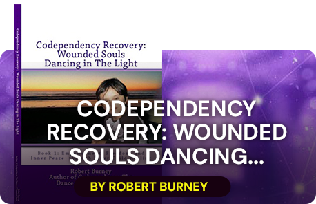 Codependency Recovery: Wounded Souls Dancing in The Light Book 1 Empowerment, Freedom, and Inner Peace through Inner Child Healing (aka A Formula for Spiritual Integration and Emotional Balance) 